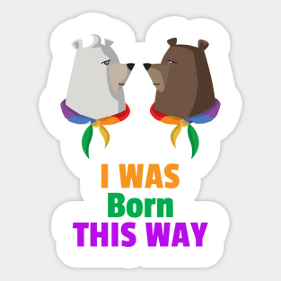 I was born this way for Women and Men Sticker